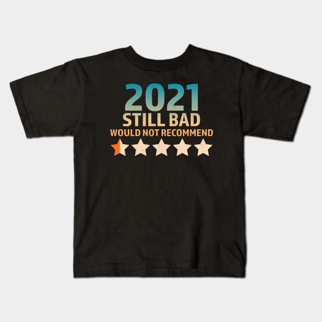 2021 Still Bad Would Not Recommend - 2021 Review - 1 Star Rating Kids T-Shirt by OrangeMonkeyArt